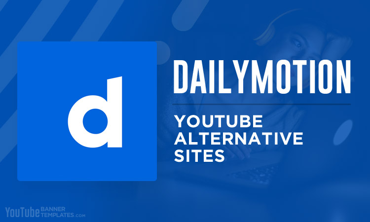 Dailymotion YouTube Alternative Sites