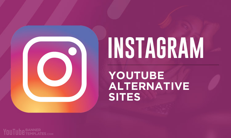 Instagram YouTube Alternative Sites