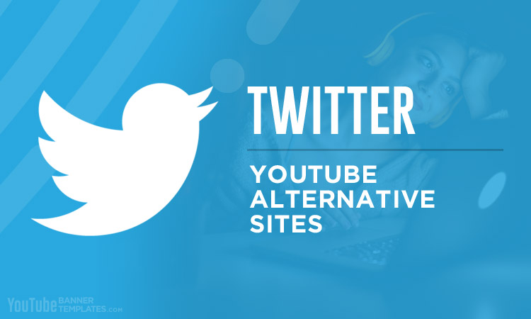 Twitter YouTube Alternative Sites