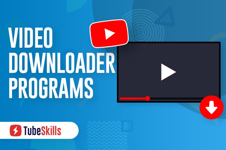 Video Downloader Programs