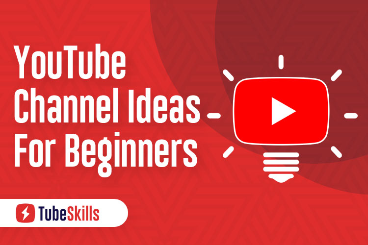 YouTube Channel Ideas for Beginners