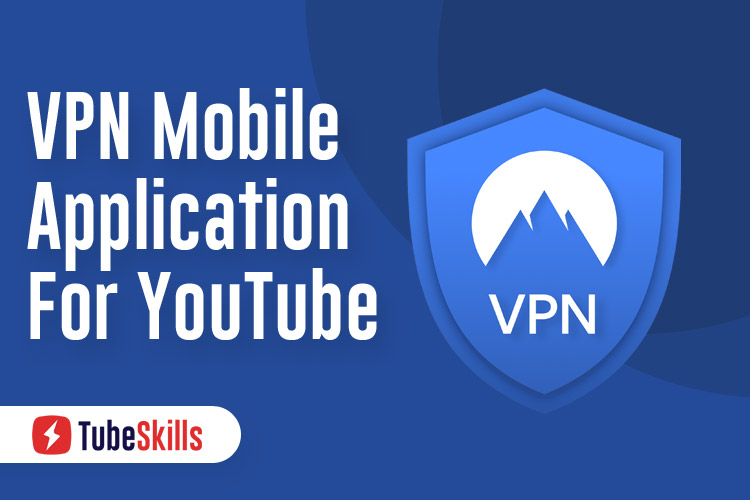 VPN Mobile Applications for YouTube